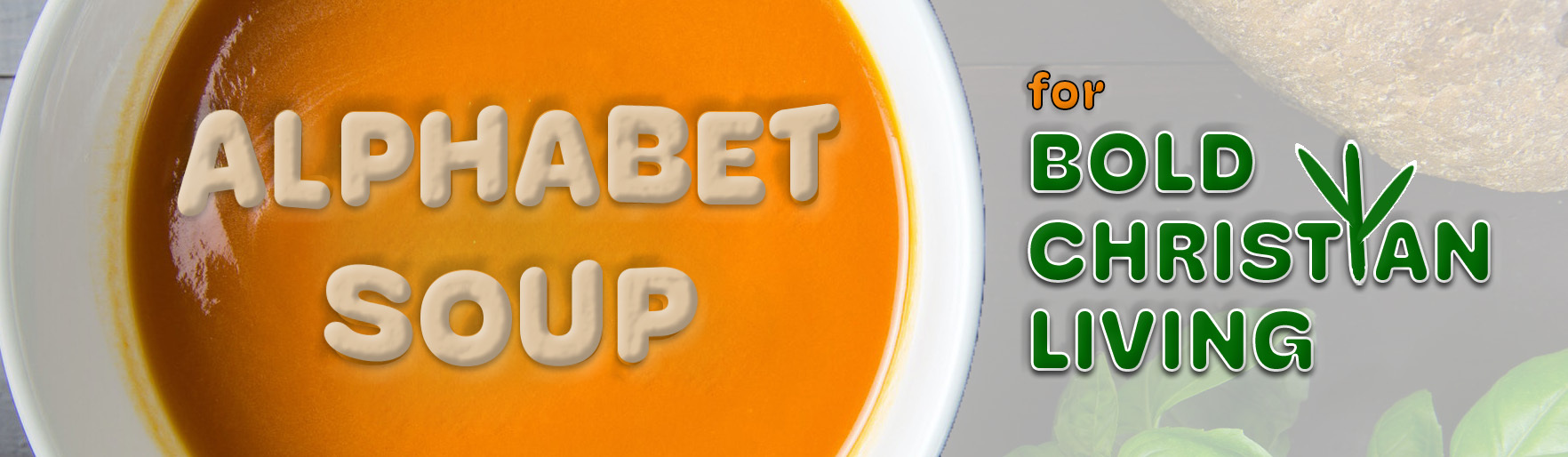 Alphabet Soup for Bold Christian Living